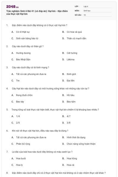 Trắc nghiệm Sinh 6 Bài 41 (có đáp án): Hạt kín - Đặc điểm của thực vật Hạt kín