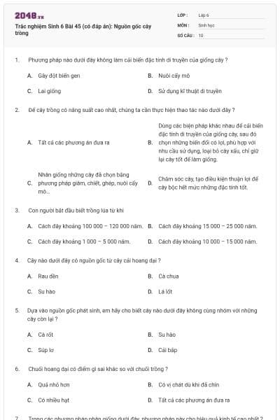 Trắc nghiệm Sinh 6 Bài 45 (có đáp án): Nguồn gốc cây trồng