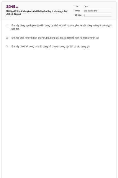 Bài tập Kĩ thuật chuyền và bắt bóng hai tay trước ngực bật đất có đáp án