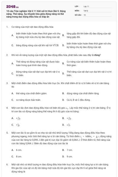 10 câu Trắc nghiệm Vật lí 11 Kết nối tri thức Bài 5: Động năng. Thế năng. Sự chuyển hóa giữa động năng và thế năng trong dao động điều hòa có đáp án