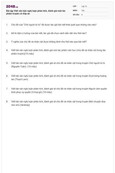 Bài tập Viết văn bản nghị luận phân tích, đánh giá một tác phẩm truyện có đáp án