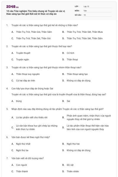 10 câu Trắc nghiệm Tìm hiểu chung về Truyện về các vị thần sáng tạo thế giới Kết nối tri thức có đáp án