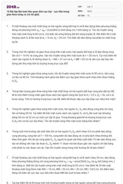 10 Bài tập Bài toán liên quan đến cực đại - cực tiểu trong giao thoa sóng cơ (có lời giải)