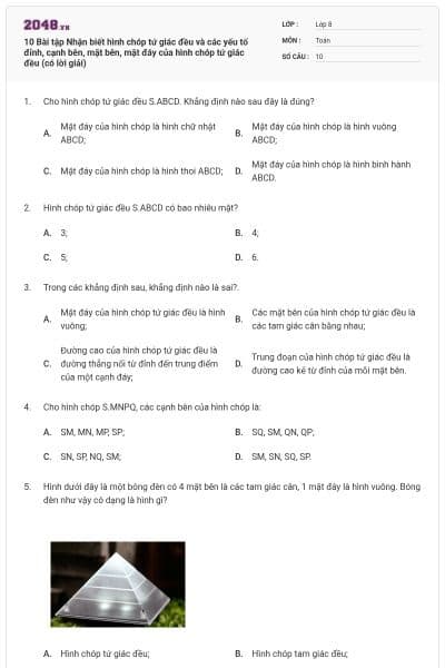 10 Bài tập Nhận biết hình chóp tứ giác đều và các yếu tố đỉnh, cạnh bên, mặt bên, mặt đáy của hình chóp tứ giác đều (có lời giải)