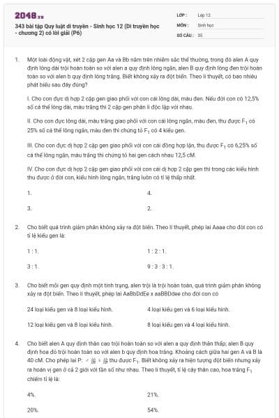 343 bài tập Quy luật di truyền - Sinh học 12 (Di truyền học - chương 2) có lời giải (P6)