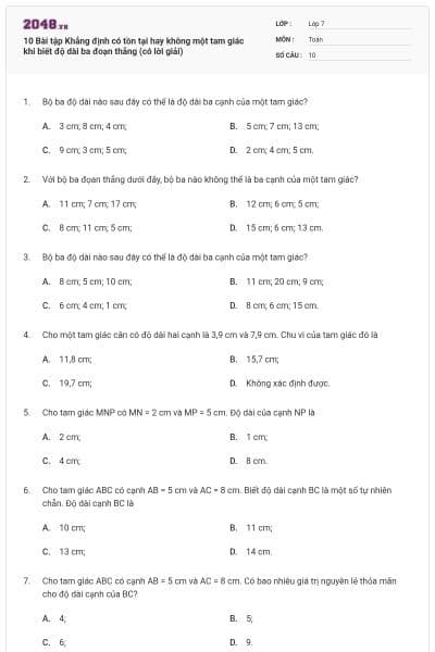 10 Bài tập Khẳng định có tồn tại hay không một tam giác khi biết độ dài ba đoạn thẳng (có lời giải)