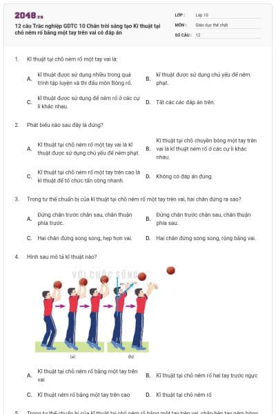 12 câu Trắc nghiệp GDTC 10 Chân trời sáng tạo Kĩ thuật tại chỗ ném rổ bằng một tay trên vai có đáp án
