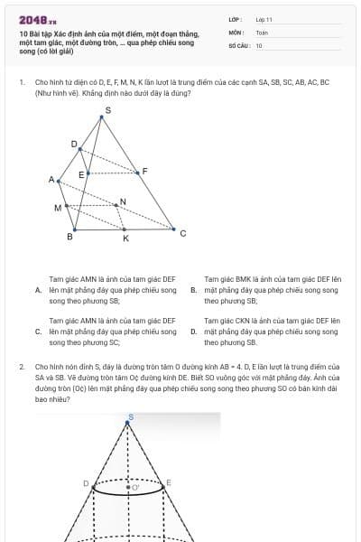 10 Bài tập Xác định ảnh của một điểm, một đoạn thẳng, một tam giác, một đường tròn, … qua phép chiếu song song (có lời giải)