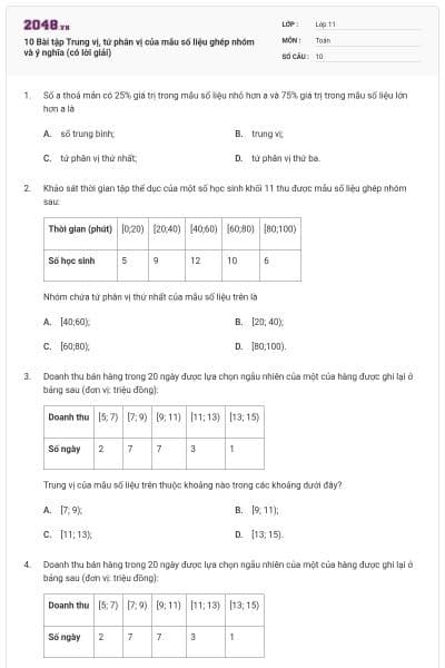 10 Bài tập Trung vị, tứ phân vị của mẫu số liệu ghép nhóm và ý nghĩa (có lời giải)