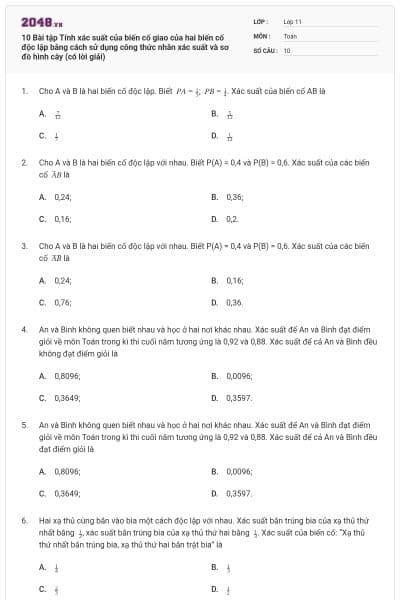 10 Bài tập Tính xác suất của biến cố giao của hai biến cố độc lập bằng cách sử dụng công thức nhân xác suất và sơ đồ hình cây (có lời giải)