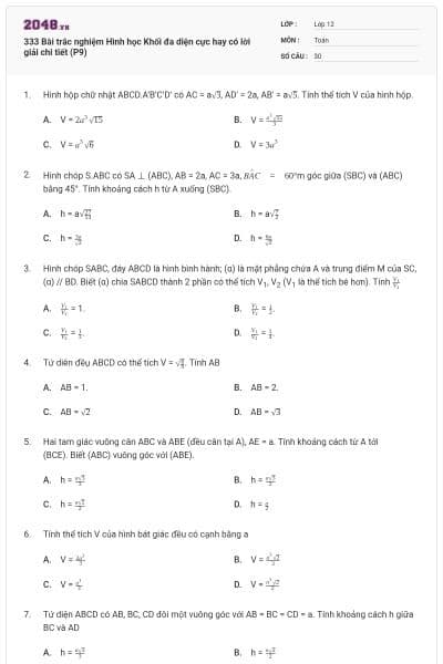 333 Bài trắc nghiệm Hình học Khối đa diện cực hay có lời giải chi tiết (P9)