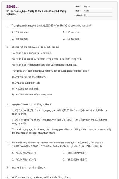83 câu Trắc nghiệm Vật lý 12 Cánh diều Chủ đề 4: Vật lý hạt nhân