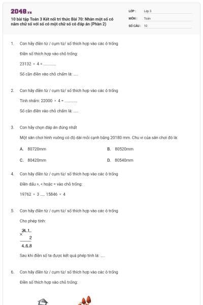 10 bài tập Toán 3 Kết nối tri thức Bài 70: Nhân một số có năm chữ số với số có một chữ số có đáp án (Phần 2)