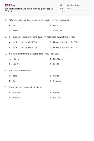 130 câu trắc nghiệm Lịch sử văn minh thế giới có đáp án (Phần 6)