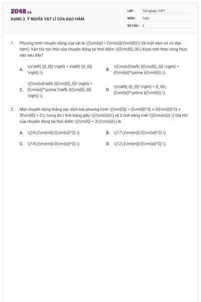 DẠNG 3. Ý NGHĨA VẬT LÍ CỦA ĐẠO HÀM