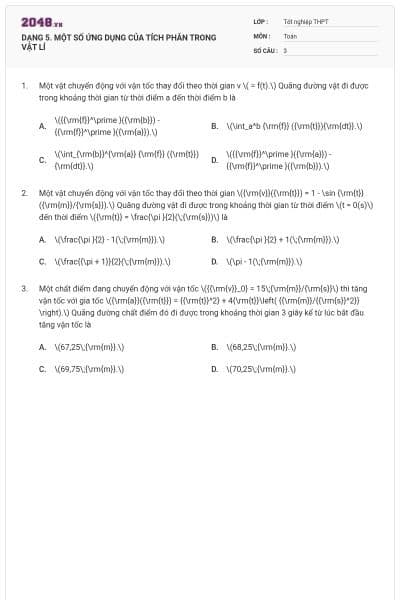 DẠNG 5. MỘT SỐ ỨNG DỤNG CỦA TÍCH PHÂN TRONG VẬT LÍ