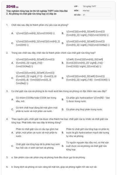 Trắc nghiệm tổng hợp ôn thi tốt nghiệp THPT môn Hóa Bài 2. Xà phòng và chất giặt rửa tổng hợp có đáp án