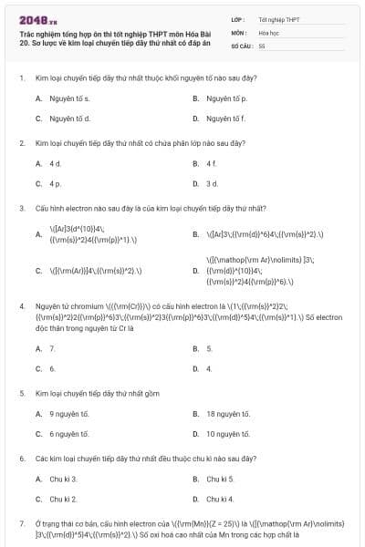 Trắc nghiệm tổng hợp ôn thi tốt nghiệp THPT môn Hóa Bài 20. Sơ lược về kim loại chuyển tiếp dãy thứ nhất có đáp án