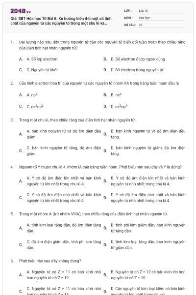 Giải SBT Hóa học 10 Bài 6. Xu hướng biến đổi một số tính chất của nguyên tử các nguyên tố trong một chu kì và trong một nhóm có đáp án