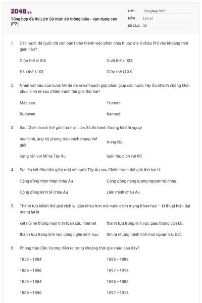 Tổng hợp đề thi Lịch Sử mức độ thông hiểu - vận dụng cao (P2)