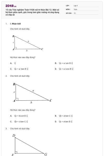 15 câu Trắc nghiệm Toán 9 Kết nối tri thức Bài 12. Một số hệ thức giữa cạnh, góc trong tam giác vuông và ứng dụng có đáp án