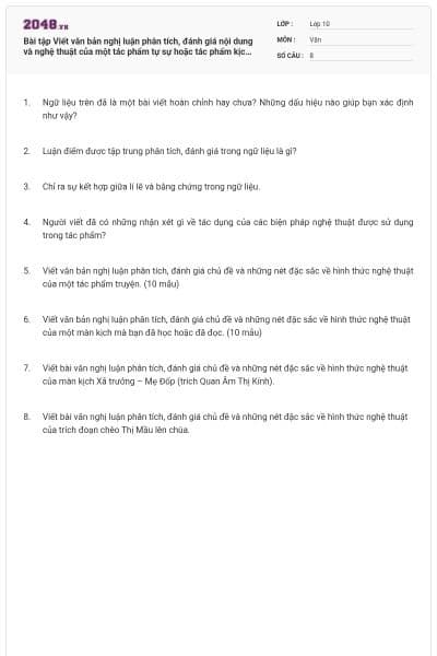 Bài tập Viết văn bản nghị luận phân tích, đánh giá nội dung và nghệ thuật của một tác phẩm tự sự hoặc tác phẩm kịch có đáp án