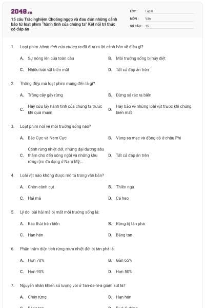 15 câu Trắc nghiệm Choáng ngợp và đau đớn những cảnh báo từ loạt phim “hành tinh của chúng ta” Kết nối tri thức có đáp án