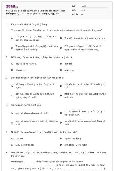 Giải SBT Địa 10 Bài 25. Vai trò, đặc điểm, các nhân tố ảnh hưởng tới sự phát triển và phân bố nông nghiệp, lâm nghiệp, thuỷ sản có đáp án