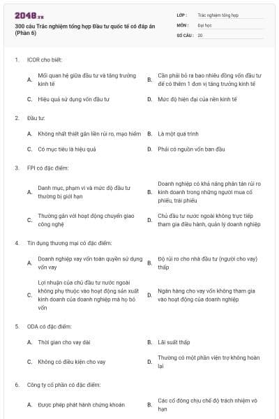 300 câu Trắc nghiệm tổng hợp Đầu tư quốc tế có đáp án (Phần 6)