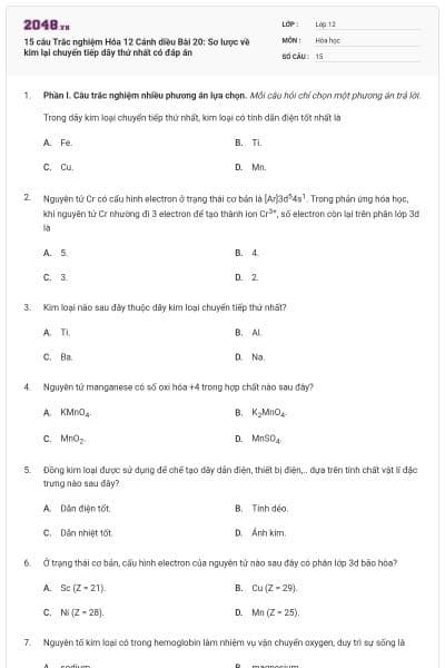 15 câu Trắc nghiệm Hóa 12 Cánh diều Bài 20: Sơ lược về kim lại chuyển tiếp dãy thứ nhất có đáp án