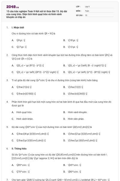 15 câu trắc nghiệm Toán 9 Kết nối tri thức Bài 15. Độ dài của cung tròn. Diện tích hình quạt tròn và hình vành khuyên có đáp án