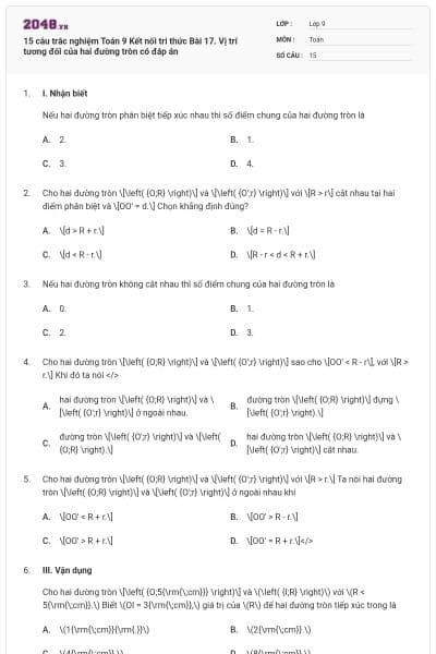 15 câu trắc nghiệm Toán 9 Kết nối tri thức Bài 17. Vị trí tương đối của hai đường tròn có đáp án