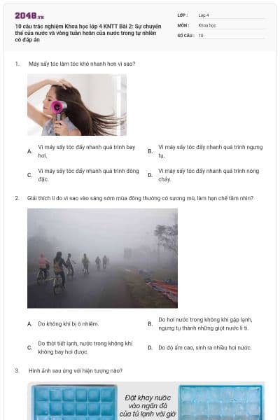 10 câu trắc nghiệm Khoa học lớp 4 KNTT Bài 2: Sự chuyển thể của nước và vòng tuần hoàn của nước trong tự nhiên có đáp án