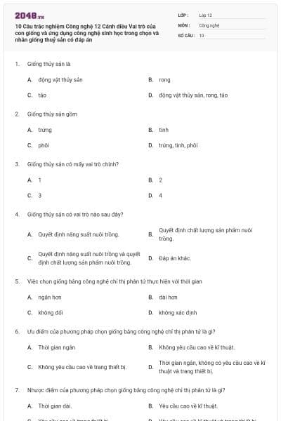 10 Câu trắc nghiệm Công nghệ 12 Cánh diều Vai trò của con giống và ứng dụng công nghệ sinh học trong chọn và nhân giống thuỷ sản có đáp án