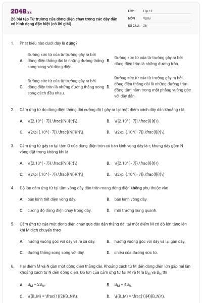 26 bài tập Từ trường của dòng điện chạy trong các dây dẫn có hình dạng đặc biệt (có lời giải)