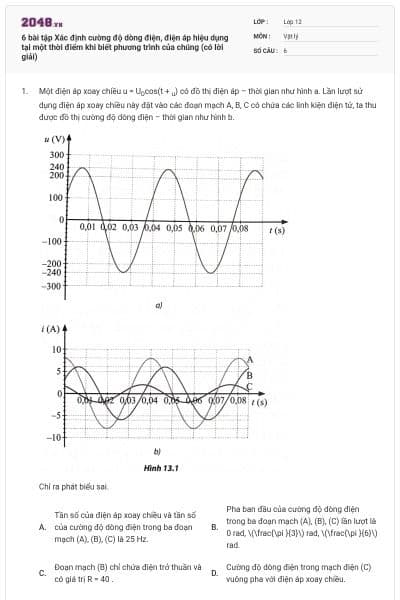 6 bài tập Xác định cường độ dòng điện, điện áp hiệu dụng tại một thời điểm khi biết phương trình của chúng (có lời giải)
