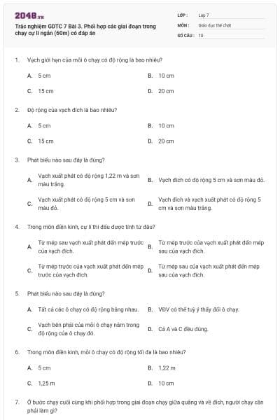 Trắc nghiệm GDTC 7 Bài 3. Phối hợp các giai đoạn trong chạy cự li ngắn (60m) có đáp án