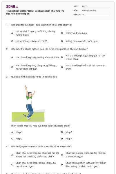 Trắc nghiệm GDTC 7 Bài 2. Các bước chân phối hợp Thể dục Aerobic có đáp án