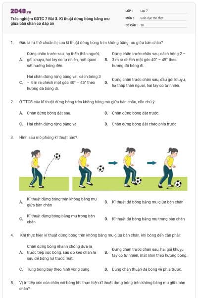Trắc nghiệm GDTC 7 Bài 3. Kĩ thuật dừng bóng bằng mu giữa bàn chân có đáp án