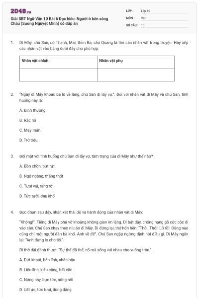 Giải SBT Ngữ Văn 10 Bài 6 Đọc hiểu: Người ở bến sông Châu (Sương Nguyệt Minh) có đáp án