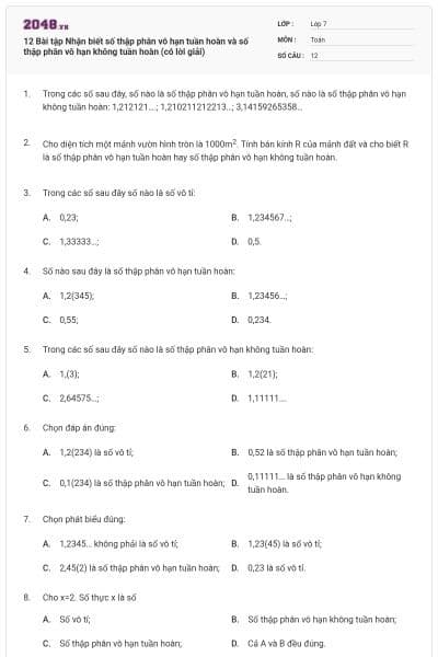 12 Bài tập Nhận biết số thập phân vô hạn tuần hoàn và số thập phân vô hạn không tuần hoàn (có lời giải)