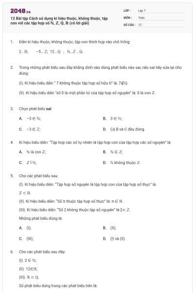 12 Bài tập Cách sử dụng kí hiệu thuộc, không thuộc, tập con với các tập hợp số ℕ, ℤ, ℚ, ℝ (có lời giải)