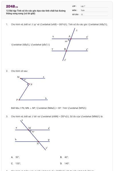 12 Bài tập Tính số đo các góc dựa vào tính chất hai đường thẳng song song (có lời giải)