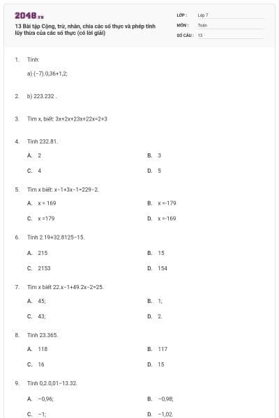 13 Bài tập Cộng, trừ, nhân, chia các số thực và phép tính lũy thừa của các số thực (có lời giải)
