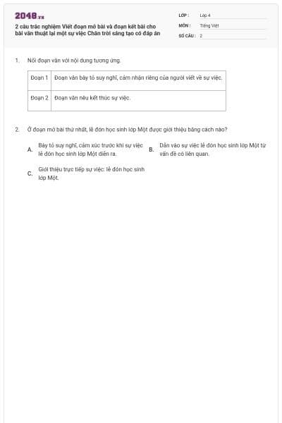 2 câu trắc nghiệm Viết đoạn mở bài và đoạn kết bài cho bài văn thuật lại một sự việc Chân trời sáng tạo có đáp án