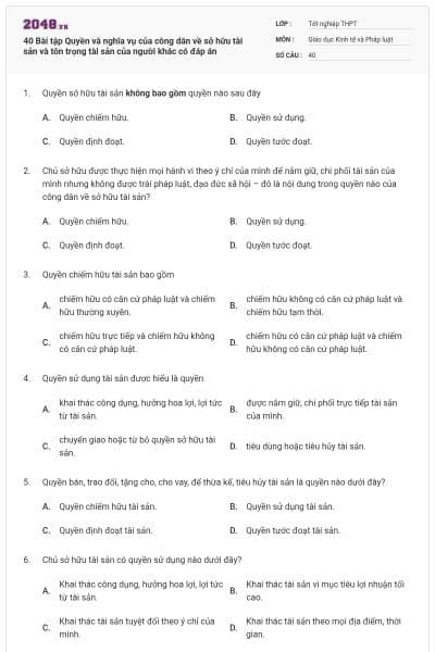 40 Bài tập Quyền và nghĩa vụ của công dân về sở hữu tài sản và tôn trọng tài sản của người khác có đáp án