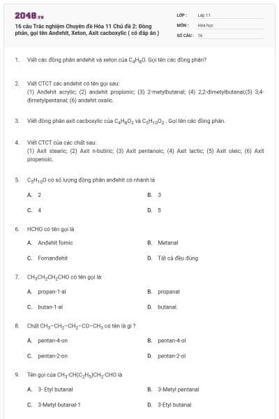 16 câu Trắc nghiệm Chuyên đề Hóa 11 Chủ đề 2: Đồng phân, gọi tên Anđehit, Xeton, Axit cacboxylic ( có đáp án )
