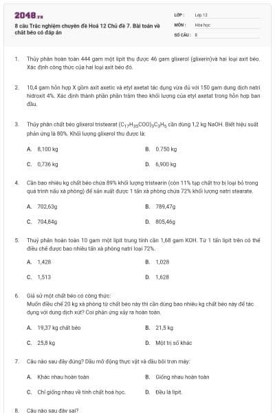 8 câu Trắc nghiệm chuyên đề Hoá 12 Chủ đề 7. Bài toán về chât béo có đáp án