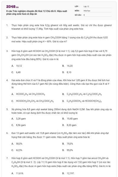 8 câu Trắc nghiệm chuyên đề Hoá 12 Chủ đề 8. Hiệu suất phản ứng este hoá có đáp án