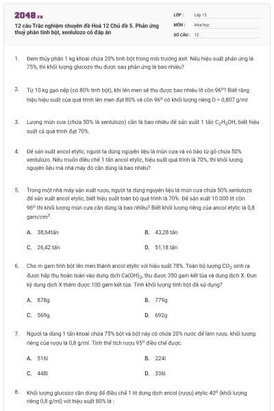 12 câu Trắc nghiệm chuyên đề Hoá 12 Chủ đề 5. Phản ứng thuỷ phân tinh bột, xenlulozo có đáp án